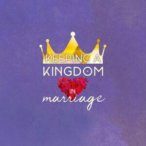 Keeping a Kingdom Heart in Marriage