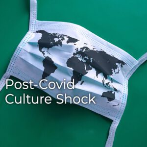 Post-Covid Culture Shock